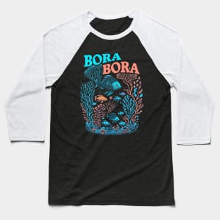 Coral Reef - Bora Bora Baseball T-Shirt